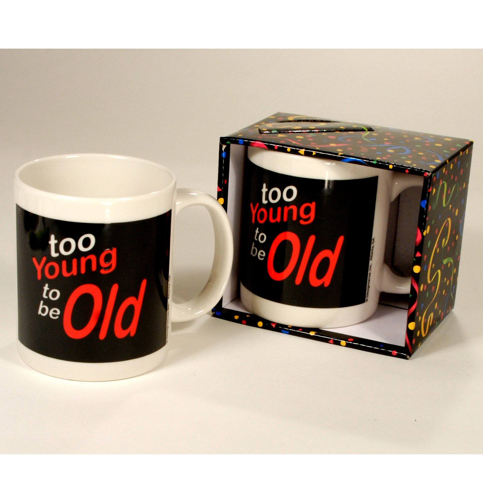 Too Young to be Old Mug - Click Image to Close